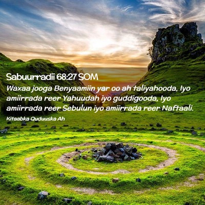 Picture 02 - Sabuurradii 68:27 SOM - Waxaa jooga Benyaamiin yar oo ah taliyahooda, Iyo - Bible Verse Picture