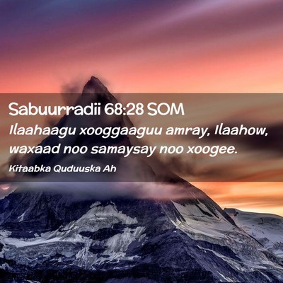 Picture 02 - Sabuurradii 68:28 SOM - Ilaahaagu xooggaaguu amray, Ilaahow, waxaad noo - Bible Verse Picture