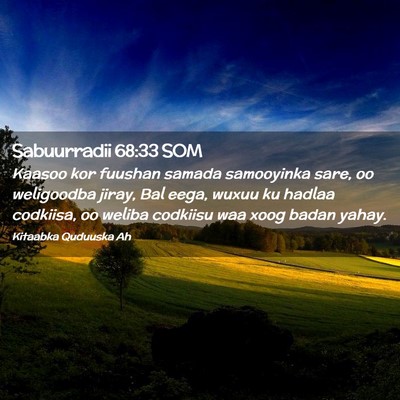 Picture 02 - Sabuurradii 68:33 SOM - Kaasoo kor fuushan samada samooyinka sare, oo - Bible Verse Picture