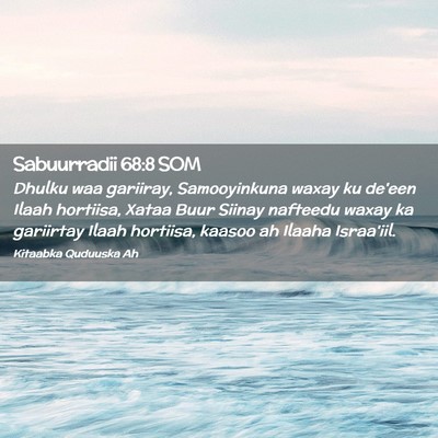 Picture 02 - Sabuurradii 68:8 SOM - Dhulku waa gariiray, Samooyinkuna waxay ku de'een - Bible Verse Picture