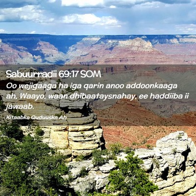 Picture 02 - Sabuurradii 69:17 SOM - Oo wejigaaga ha iga qarin anoo addoonkaaga ah, - Bible Verse Picture