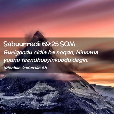 Picture 02 - Sabuurradii 69:25 SOM - Gurigoodu cidla ha noqdo, Ninnana yaanu - Bible Verse Picture