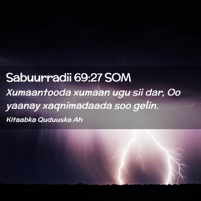 Picture 02 - Sabuurradii 69:27 SOM - Xumaantooda xumaan ugu sii dar, Oo yaanay - Bible Verse Picture