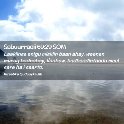 Picture 02 - Sabuurradii 69:29 SOM - Laakiinse anigu miskiin baan ahay, waanan murug - Bible Verse Picture