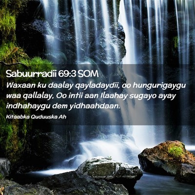 Picture 02 - Sabuurradii 69:3 SOM - Waxaan ku daalay qayladaydii, oo hungurigaygu waa - Bible Verse Picture