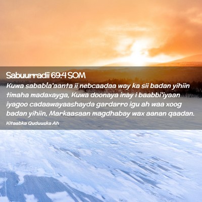Picture 02 - Sabuurradii 69:4 SOM - Kuwa sababla'aanta ii nebcaadaa way ka sii badan - Bible Verse Picture