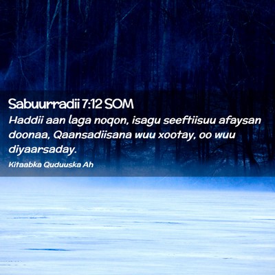 Picture 02 - Sabuurradii 7:12 SOM - Haddii aan laga noqon, isagu seeftiisuu afaysan - Bible Verse Picture