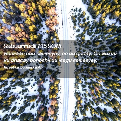 Picture 02 - Sabuurradii 7:15 SOM - Booraan buu sameeyey, oo uu qoday, Oo wuxuu ku - Bible Verse Picture