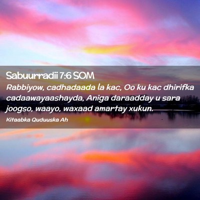 Picture 02 - Sabuurradii 7:6 SOM - Rabbiyow, cadhadaada la kac, Oo ku kac dhirifka - Bible Verse Picture