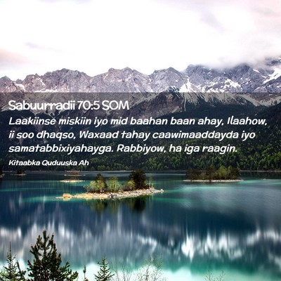 Picture 02 - Sabuurradii 70:5 SOM - Laakiinse miskiin iyo mid baahan baan ahay, - Bible Verse Picture