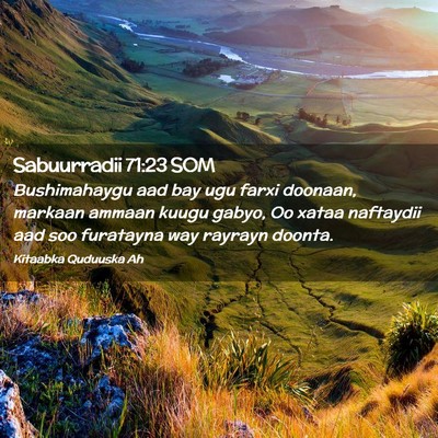 Picture 02 - Sabuurradii 71:23 SOM - Bushimahaygu aad bay ugu farxi doonaan, markaan - Bible Verse Picture