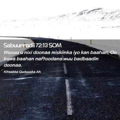 Picture 02 - Sabuurradii 72:13 SOM - Wuxuu u nixi doonaa miskiinka iyo kan baahan, Oo - Bible Verse Picture