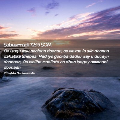 Picture 02 - Sabuurradii 72:15 SOM - Oo isagu wuu noolaan doonaa, oo waxaa la siin - Bible Verse Picture
