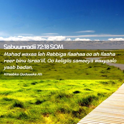 Picture 02 - Sabuurradii 72:18 SOM - Mahad waxaa leh Rabbiga Ilaahaa oo ah Ilaaha reer - Bible Verse Picture