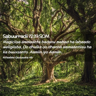 Picture 02 - Sabuurradii 72:19 SOM - Magiciisa ammaanta badanu mahad ha lahaado - Bible Verse Picture