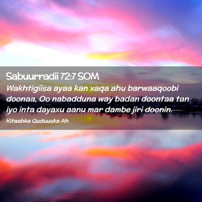 Picture 02 - Sabuurradii 72:7 SOM - Wakhtigiisa ayaa kan xaqa ahu barwaaqoobi doonaa, - Bible Verse Picture
