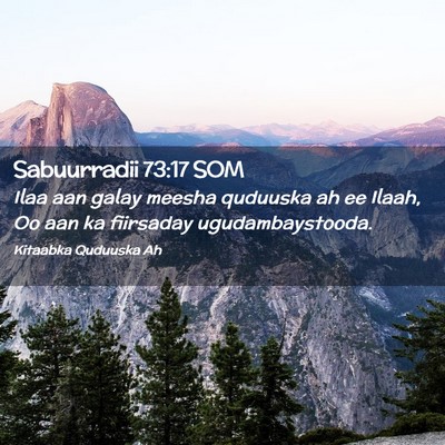 Picture 02 - Sabuurradii 73:17 SOM - Ilaa aan galay meesha quduuska ah ee Ilaah, Oo - Bible Verse Picture