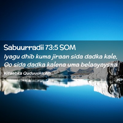 Picture 02 - Sabuurradii 73:5 SOM - Iyagu dhib kuma jiraan sida dadka kale, Oo sida - Bible Verse Picture