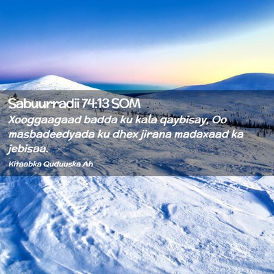 Picture 02 - Sabuurradii 74:13 SOM - Xooggaagaad badda ku kala qaybisay, Oo - Bible Verse Picture