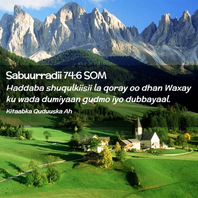 Picture 02 - Sabuurradii 74:6 SOM - Haddaba shuqulkiisii la qoray oo dhan Waxay ku - Bible Verse Picture