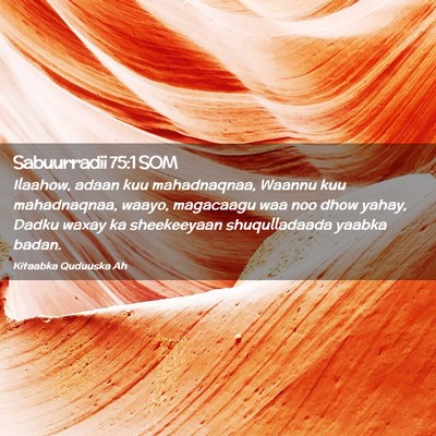 Picture 02 - Sabuurradii 75:1 SOM - Ilaahow, adaan kuu mahadnaqnaa, Waannu kuu - Bible Verse Picture