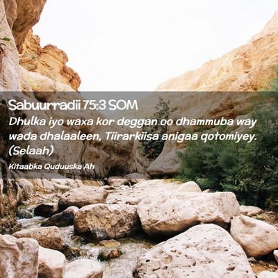 Picture 02 - Sabuurradii 75:3 SOM - Dhulka iyo waxa kor deggan oo dhammuba way wada - Bible Verse Picture