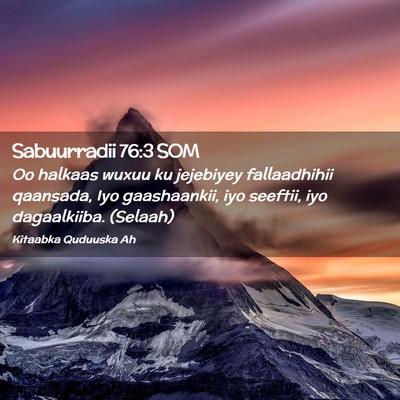 Picture 02 - Sabuurradii 76:3 SOM - Oo halkaas wuxuu ku jejebiyey fallaadhihii - Bible Verse Picture