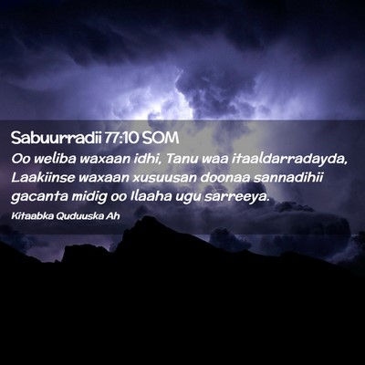 Picture 02 - Sabuurradii 77:10 SOM - Oo weliba waxaan idhi, Tanu waa itaaldarradayda, - Bible Verse Picture