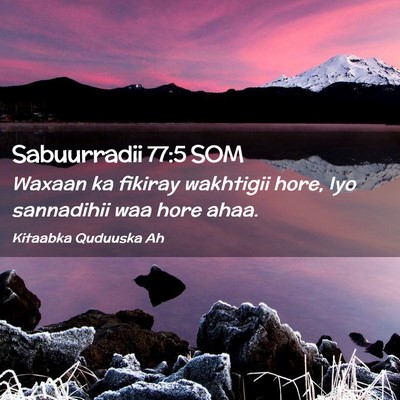 Picture 02 - Sabuurradii 77:5 SOM - Waxaan ka fikiray wakhtigii hore, Iyo sannadihii - Bible Verse Picture