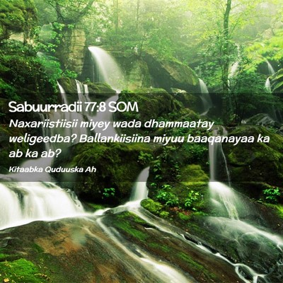 Picture 02 - Sabuurradii 77:8 SOM - Naxariistiisii miyey wada dhammaatay weligeedba? - Bible Verse Picture