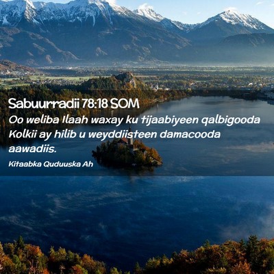 Picture 02 - Sabuurradii 78:18 SOM - Oo weliba Ilaah waxay ku tijaabiyeen qalbigooda - Bible Verse Picture