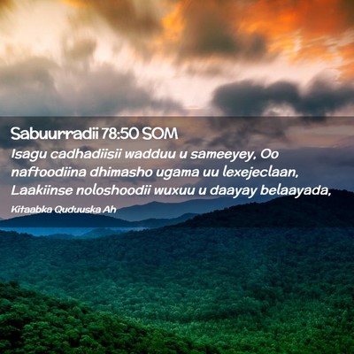 Picture 02 - Sabuurradii 78:50 SOM - Isagu cadhadiisii wadduu u sameeyey, Oo - Bible Verse Picture