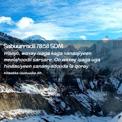 Picture 02 - Sabuurradii 78:58 SOM - Waayo, waxay isaga kaga xanaajiyeen meelahoodii - Bible Verse Picture
