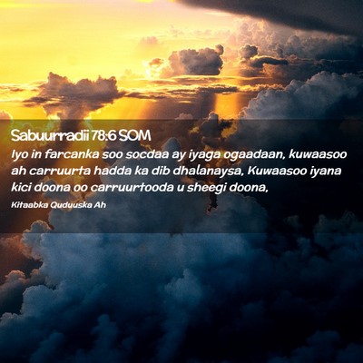 Picture 02 - Sabuurradii 78:6 SOM - Iyo in farcanka soo socdaa ay iyaga ogaadaan, - Bible Verse Picture