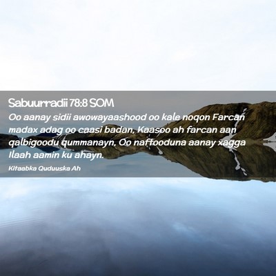 Picture 02 - Sabuurradii 78:8 SOM - Oo aanay sidii awowayaashood oo kale noqon Farcan - Bible Verse Picture