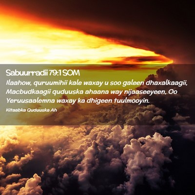 Picture 02 - Sabuurradii 79:1 SOM - Ilaahow, quruumihii kale waxay u soo galeen - Bible Verse Picture