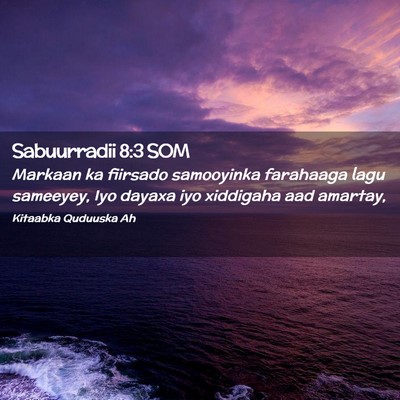 Picture 02 - Sabuurradii 8:3 SOM - Markaan ka fiirsado samooyinka farahaaga lagu - Bible Verse Picture