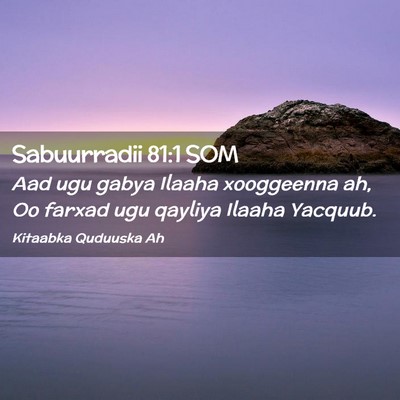 Picture 02 - Sabuurradii 81:1 SOM - Aad ugu gabya Ilaaha xooggeenna ah, Oo farxad ugu - Bible Verse Picture