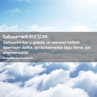 Picture 02 - Sabuurradii 81:2 SOM - Sabuurka kor u qaada, oo waxaad halkan keentaan - Bible Verse Picture