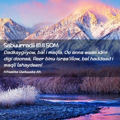 Picture 02 - Sabuurradii 81:8 SOM - Dadkaygiiyow, bal i maqla, Oo anna waan idiin - Bible Verse Picture