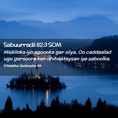 Picture 02 - Sabuurradii 82:3 SOM - Miskiinka iyo agoonka gar siiya, Oo caddaalad ugu - Bible Verse Picture