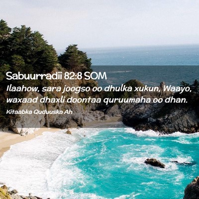 Picture 02 - Sabuurradii 82:8 SOM - Ilaahow, sara joogso oo dhulka xukun, Waayo, - Bible Verse Picture