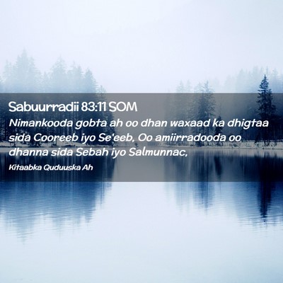 Picture 02 - Sabuurradii 83:11 SOM - Nimankooda gobta ah oo dhan waxaad ka dhigtaa - Bible Verse Picture