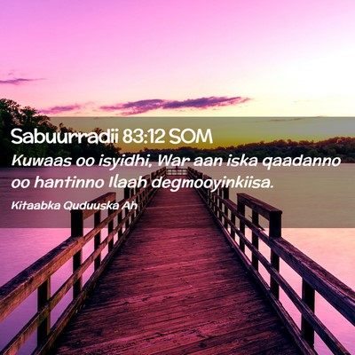 Picture 02 - Sabuurradii 83:12 SOM - Kuwaas oo isyidhi, War aan iska qaadanno oo - Bible Verse Picture