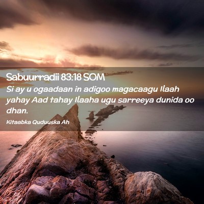 Picture 02 - Sabuurradii 83:18 SOM - Si ay u ogaadaan in adigoo magacaagu Ilaah yahay - Bible Verse Picture
