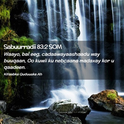 Picture 02 - Sabuurradii 83:2 SOM - Waayo, bal eeg, cadaawayaashaadu way buuqaan, Oo - Bible Verse Picture
