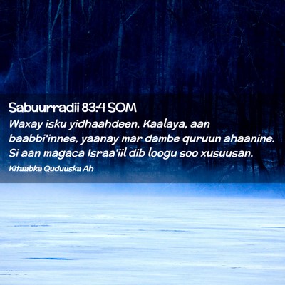 Picture 02 - Sabuurradii 83:4 SOM - Waxay isku yidhaahdeen, Kaalaya, aan - Bible Verse Picture