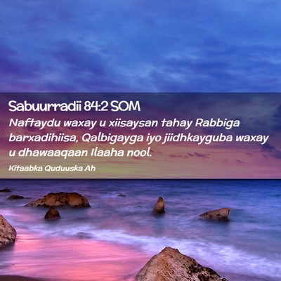 Picture 02 - Sabuurradii 84:2 SOM - Naftaydu waxay u xiisaysan tahay Rabbiga - Bible Verse Picture