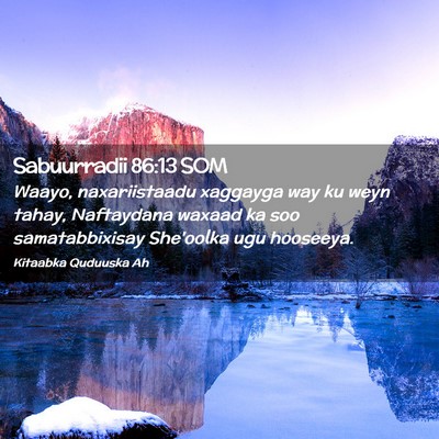 Picture 02 - Sabuurradii 86:13 SOM - Waayo, naxariistaadu xaggayga way ku weyn tahay, - Bible Verse Picture