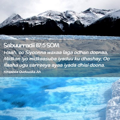 Picture 02 - Sabuurradii 87:5 SOM - Haah, oo Siyoonna waxaa laga odhan doonaa, Midkan - Bible Verse Picture